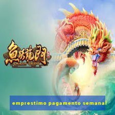 emprestimo pagamento semanal